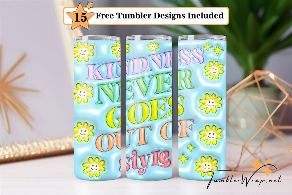 3d-inflated-kindness-never-goes-out-of-style-tumbler-png-20-oz-skinny