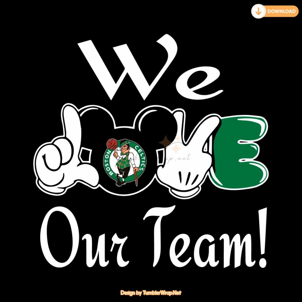 mickey-we-love-our-team-boston-celtics-svg